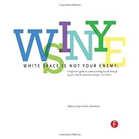White Space is Not Your Enemy: A Beginner's Guide to Communicating Visually through Graphic, Web & Multimedia Design White Space is Not Your Enemy: A Beginner's Guide to Communicating Visually through Graphic, Web & Multimedia Design Paperback