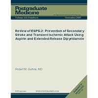 Review of ESPS-2: Prevention of Secondary Stroke and Transient Ischemic Attack Using Aspirin and Extended-Release Dipyridamole (Postgraduate Medicine Book 121)