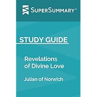 Study Guide: Revelations of Divine Love by Julian of Norwich (SuperSummary)