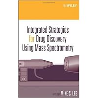 Integrated Strategies for Drug Discovery Using Mass Spectrometry (Wiley Series on Pharmaceutical Science and Biotechnology: Practices, Applications and Methods Book 1) Integrated Strategies for Drug Discovery Using Mass Spectrometry (Wiley Series on Pharmaceutical Science and Biotechnology: Practices, Applications and Methods Book 1) eTextbook Hardcover