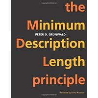 The Minimum Description Length Principle (Adaptive Computation and Machine Learning) The Minimum Description Length Principle (Adaptive Computation and Machine Learning) Hardcover Kindle Paperback