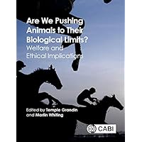 Are We Pushing Animals to Their Biological Limits?: Welfare and Ethical Implications Are We Pushing Animals to Their Biological Limits?: Welfare and Ethical Implications Kindle Paperback
