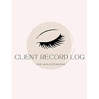 Client Record Log For Lash Extensions: Customer Form For Eyelash Technicians