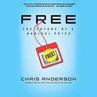 FREE: The Future of a Radical Price FREE: The Future of a Radical Price Hardcover Audible Audiobook Kindle Paperback