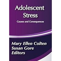 Adolescent Stress: Causes and Consequences (Social Institutions and Social Change Series) Adolescent Stress: Causes and Consequences (Social Institutions and Social Change Series) Kindle Hardcover Paperback