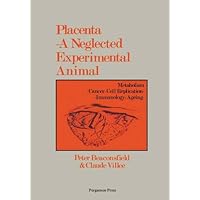 Placenta: A Neglected Experimental Animal Placenta: A Neglected Experimental Animal Kindle Paperback Hardcover