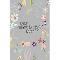 Best Pediatric Oncologist Ever: Medical Staff Appreciation, Thank You Gifts, College Ruled Notebook Best Pediatric Oncologist Ever: Medical Staff Appreciation, Thank You Gifts, College Ruled Notebook Paperback