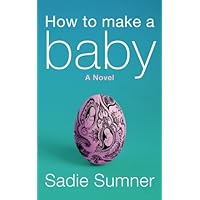 How to Make a Baby: a novel How to Make a Baby: a novel Paperback