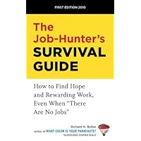 The Job-Hunter's Survival Guide: How to Find Hope and Rewarding Work, Even When 