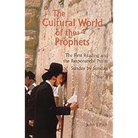 The Cultural World of the Prophets: The First Reading and Responsorial Psalm, Sunday by Sunday, Year B (Cultural World of Jesus: Sunday by Sunday) The Cultural World of the Prophets: The First Reading and Responsorial Psalm, Sunday by Sunday, Year B (Cultural World of Jesus: Sunday by Sunday) Paperback