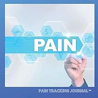 Pain Tracking Journal™: 6 months of daily recording for accident victims, personal injury or chronic pain patients to keep records of their pain TIPS and CHECKLIST INCLUDED