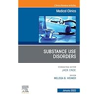 Substance Use Disorders, An Issue of Medical Clinics of North America, E-Book (The Clinics: Internal Medicine) Substance Use Disorders, An Issue of Medical Clinics of North America, E-Book (The Clinics: Internal Medicine) Kindle Hardcover