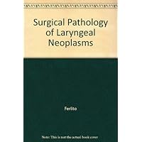 Surgical Pathology of Laryngeal Neoplasms