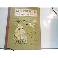 Nos Enfants par Anatole FRANCE & M B de MONVEL éd Hachette 1900 env.