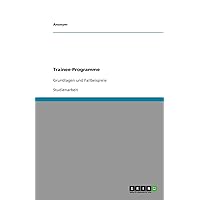 Trainee-Programme: Grundlagen und Fallbeispiele (German Edition) Trainee-Programme: Grundlagen und Fallbeispiele (German Edition) Paperback Kindle