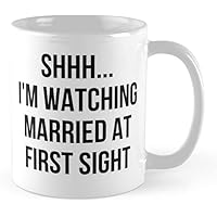 Shhhim Watching Married At First Sight Coffee Mug 11oz Ceramic Tea Cups