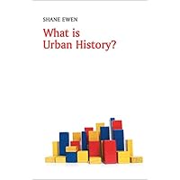 What is Urban History? (What is History?) What is Urban History? (What is History?) Kindle Hardcover Paperback