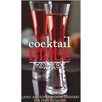 Cocktail Bible: A Cocktail for Every Occasion Cocktail Bible: A Cocktail for Every Occasion Hardcover