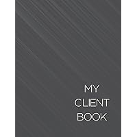 My Client Book: Customer Appointment Management System and Tracker | Client Record Book | Client Data Organizer | Client Profile Logbook | 110 pages | 8.5 x 11 inches