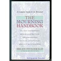 Mourning Handbook: A Complete Guide for the Bereaved Mourning Handbook: A Complete Guide for the Bereaved Hardcover