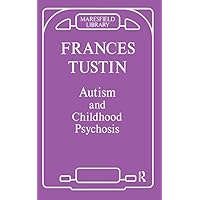 Autism and Childhood Psychosis (Maresfield Library) Autism and Childhood Psychosis (Maresfield Library) Kindle Hardcover Paperback Mass Market Paperback