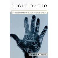 Digit Ratio: A Pointer to Fertility, Behavior, and Health Digit Ratio: A Pointer to Fertility, Behavior, and Health Library Binding Paperback