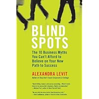 Blind Spots: 10 Business Myths You Can't Afford to Believe on Your New Path to Success Blind Spots: 10 Business Myths You Can't Afford to Believe on Your New Path to Success Kindle Paperback