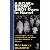 A P.O.W.'s Story: 2801 Days in Hanoi A P.O.W.'s Story: 2801 Days in Hanoi Paperback