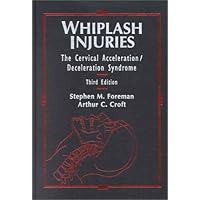 Whiplash Injuries: The Cervical Acceleration/Deceleration Syndrome Whiplash Injuries: The Cervical Acceleration/Deceleration Syndrome Hardcover