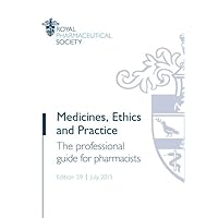 Medicines, Ethics and Practice: The Professional Guide for Pharmacists, July 2015 Medicines, Ethics and Practice: The Professional Guide for Pharmacists, July 2015 Paperback
