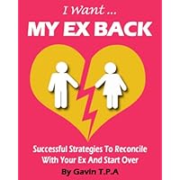 I Want My Ex Back - How To Reverse The break Up And Get Your Ex Back Like A Pro I Want My Ex Back - How To Reverse The break Up And Get Your Ex Back Like A Pro Kindle