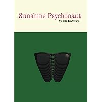 Sunshine Psychonaut: poetry by Eli Godfrey