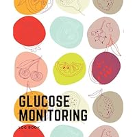 Glucose Monitoring Log Book: Type 1 & Type 2 Diabetes | Large for Visual Comfort | Blood Sugar Diary | Daily Readings For 52 weeks | Before & After Meal, Notes, Appointment Log (Personal Health)