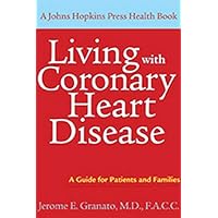 Living with Coronary Heart Disease: A Guide for Patients and Families (A Johns Hopkins Press Health Book) Living with Coronary Heart Disease: A Guide for Patients and Families (A Johns Hopkins Press Health Book) Hardcover Kindle Paperback