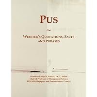 Pus: Webster's Quotations, Facts and Phrases