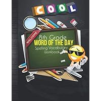 8th Grade Word Of The Day Spelling Vocabulary Workbook: 800 + Grade 8 Learn A New Word Everyday Grammar Builder Exercises Activity Book With Blank ... For Homeschool or Classroom Students