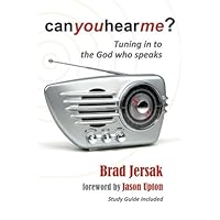 Can You Hear Me? (2012): Tuning in to the God Who Speaks Can You Hear Me? (2012): Tuning in to the God Who Speaks Paperback Audible Audiobook Kindle