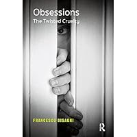 Obsessions: The Twisted Cruelty Obsessions: The Twisted Cruelty Kindle Hardcover Paperback