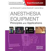 Anesthesia Equipment: Principles and Applications (Expert Consult: Online and Anesthesia Equipment: Principles and Applications (Expert Consult: Online and Hardcover