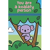 You are a koalaty person: Cute kawaii wide ruled journal/notebook for kids, teens, and adults (Bee-Positive!)