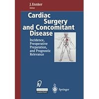 Cardiac Surgery and Concomitant Disease: Incidence, Preoperative Preparation, and Prognostic Relevance by Steinkopff (2012-05-31) Cardiac Surgery and Concomitant Disease: Incidence, Preoperative Preparation, and Prognostic Relevance by Steinkopff (2012-05-31) Paperback