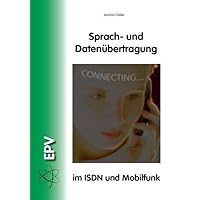 Sprach- und Datenübertragung im ISDN und Mobilfunk Sprach- und Datenübertragung im ISDN und Mobilfunk Spiral-bound