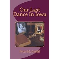 Our Last Dance In Iowa Our Last Dance In Iowa Kindle Paperback
