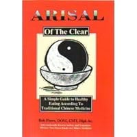 Arisal of the Clear: A Simple Guide to Healthy Eating According to Traditional Chinese Medicine Arisal of the Clear: A Simple Guide to Healthy Eating According to Traditional Chinese Medicine Paperback