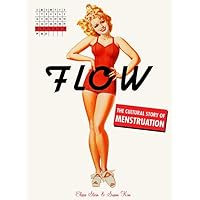 Flow: The Cultural Story of Menstruation Flow: The Cultural Story of Menstruation Hardcover Kindle