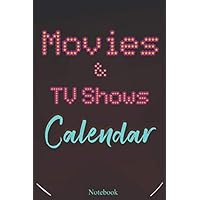 Movies and tv shows calendar notebook.: Calendar for Movies and tv shows.calendar Upcoming Movies and TV Shows.and discover when the most anticipated ... or movies premiering on streaming services