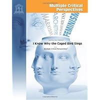 I Know Why the Caged Bird Sings - Multiple Critical Perspectives
