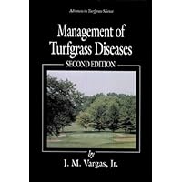 Management of Turfgrass Diseases, Second Edition (Advances in Turfgrass Science) 2nd edition by Vargas, Joseph M. (1993) Hardcover Management of Turfgrass Diseases, Second Edition (Advances in Turfgrass Science) 2nd edition by Vargas, Joseph M. (1993) Hardcover Hardcover Paperback