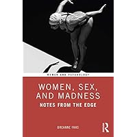 Women, Sex, and Madness: Notes from the Edge (ISSN) Women, Sex, and Madness: Notes from the Edge (ISSN) Kindle Hardcover Paperback