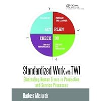 Standardized Work with TWI: Eliminating Human Errors in Production and Service Processes Standardized Work with TWI: Eliminating Human Errors in Production and Service Processes Paperback Hardcover